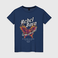 Женская футболка Рожденный мятежником