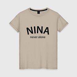 Женская футболка Nina never alone - motto