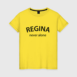 Женская футболка Regina never alone - motto