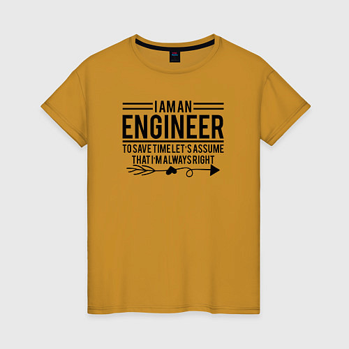 Женская футболка I am an engineer / Горчичный – фото 1