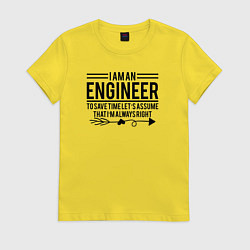 Футболка хлопковая женская I am an engineer, цвет: желтый