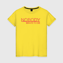 Женская футболка Nobody wants to die logo