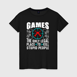 Женская футболка Games the only legal place
