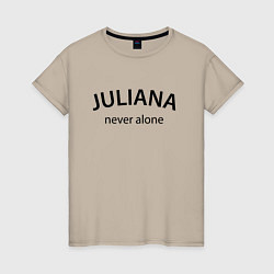 Женская футболка Juliana never alone - motto