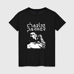 Женская футболка Charlie Parker jazz legend