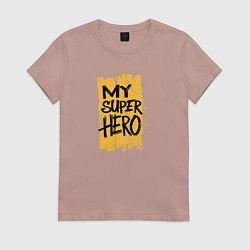 Женская футболка Мой супергерой