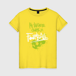 Футболка хлопковая женская Футбол - моя любимая игра, цвет: желтый