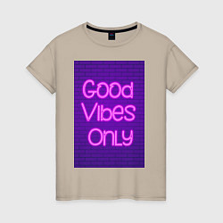 Футболка хлопковая женская Неоновая надпись good vibes only и кирпичная стена, цвет: миндальный