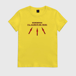 Женская футболка Ill always be true