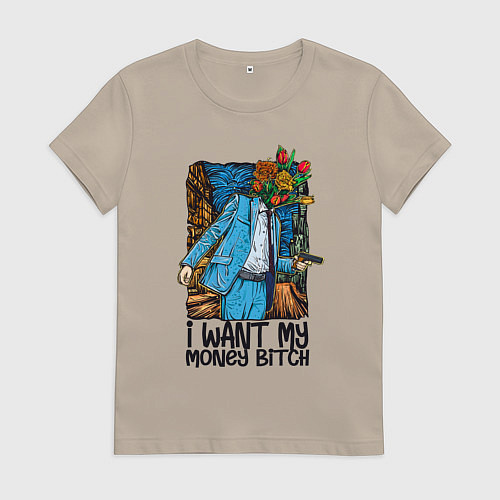 Женская футболка Отдай мне деньги сучка - букет / Миндальный – фото 1