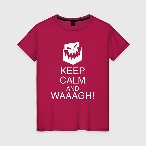 Женская футболка Warhammer keep calm and waaagh / Маджента – фото 1