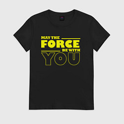 Женская футболка May the force be with you Star wars