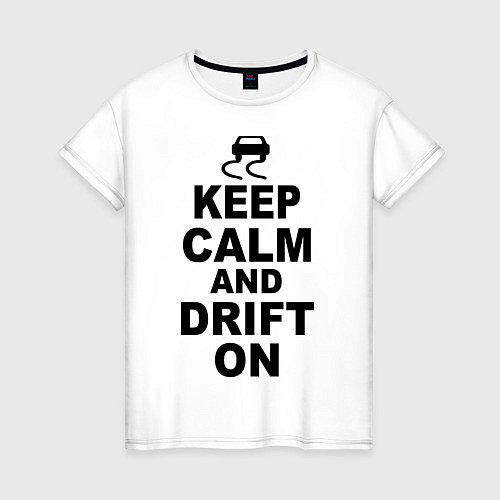 Женская футболка Keep Calm & Drift On / Белый – фото 1