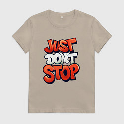 Женская футболка Just dont stop
