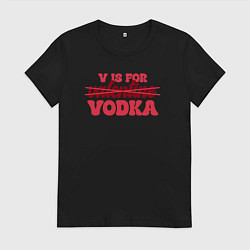 Женская футболка V is for vodka