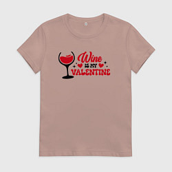 Женская футболка Wine is my valentine