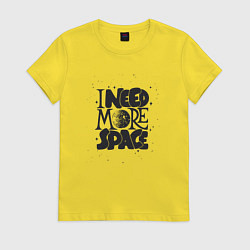 Женская футболка Мне надо больше космоса