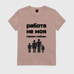 Женская футболка Работа не моя любовь
