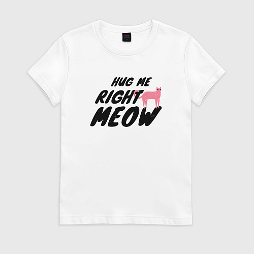 Женская футболка Hug me right meow / Белый – фото 1