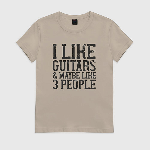 Женская футболка Мне нравятся гитары и возможно три человека / Миндальный – фото 1