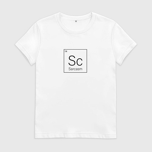 Женская футболка Сарказм, как химический элемент / Белый – фото 1