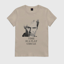 Женская футболка Time is a flat circle - true detective