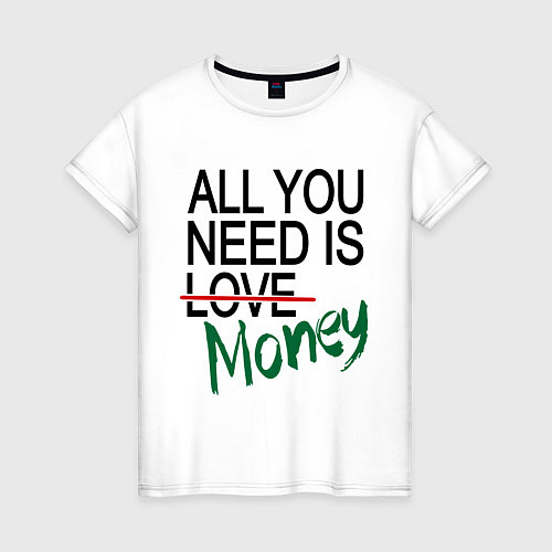 Женская футболка All you need is money / Белый – фото 1