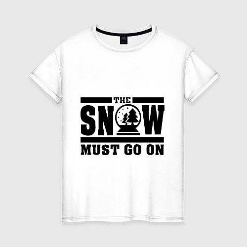 Женская футболка The snow must go on / Белый – фото 1