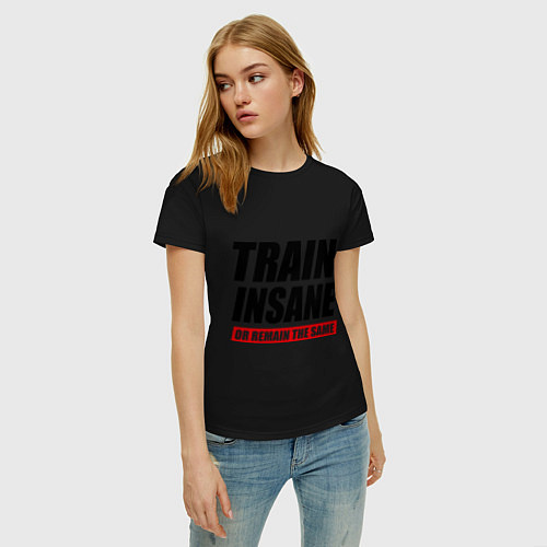Женская футболка Train insane or remain the same / Черный – фото 3