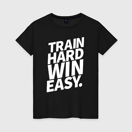 Женская футболка Train hard win easy / Черный – фото 1