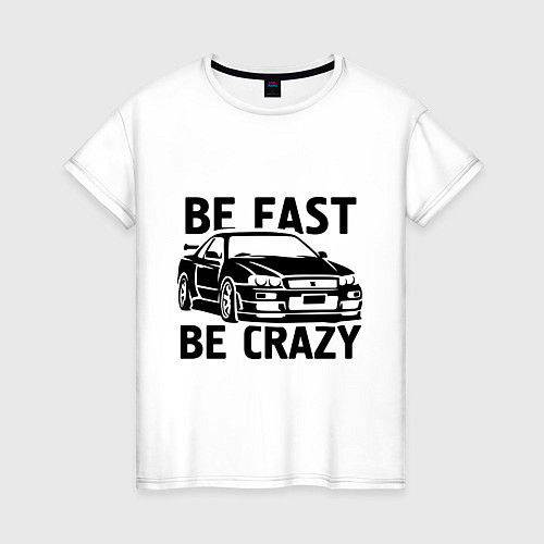 Женская футболка Be fast be crazy / Белый – фото 1