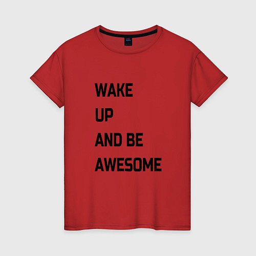 Женская футболка Wake up and be awesome / Красный – фото 1