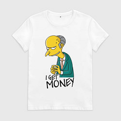 Женская футболка Mr. Burns: I get money