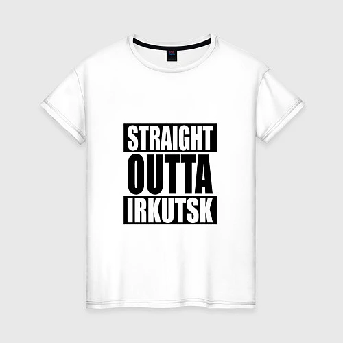 Женская футболка Straight Outta Irkutsk / Белый – фото 1