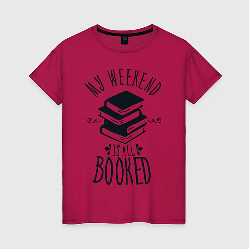 Женская футболка MY WEEKEND IS ALL BOOKED / Маджента – фото 1