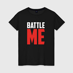 Футболка хлопковая женская Battle Me, цвет: черный